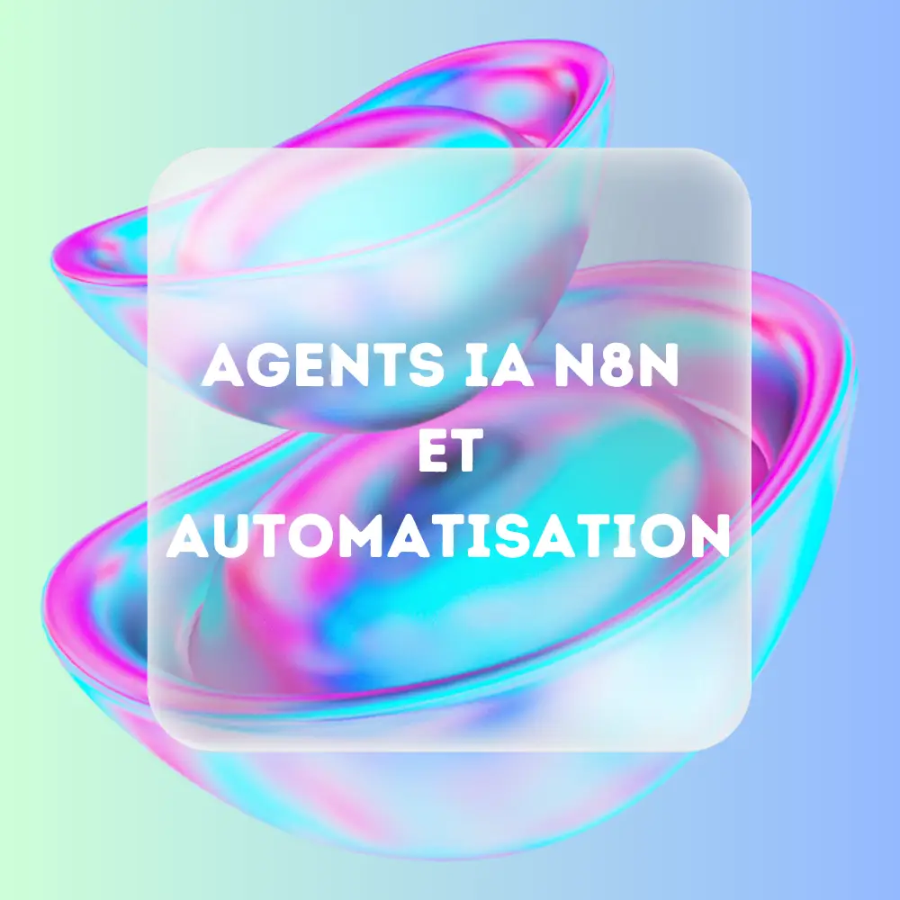 Agents IA n8n et automatisation